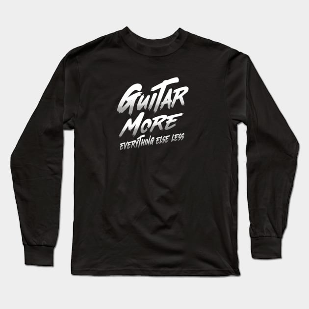 Guitar More - Everything Else Less Long Sleeve T-Shirt by Jitterfly